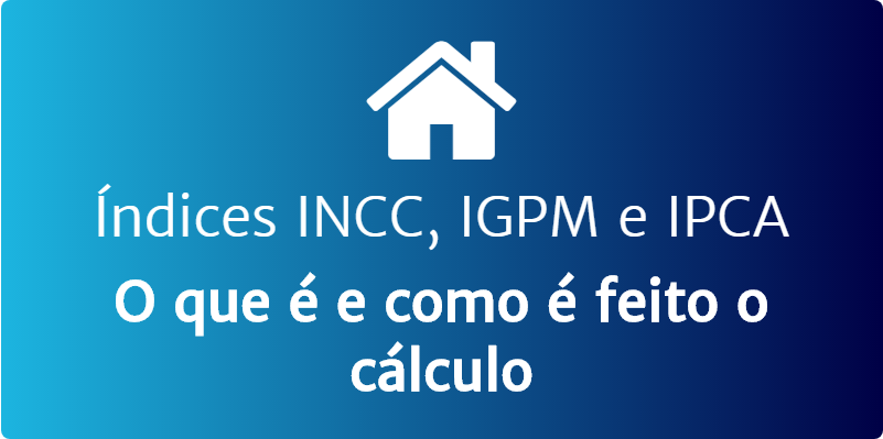 Índices INCC, IGPM e IPCA